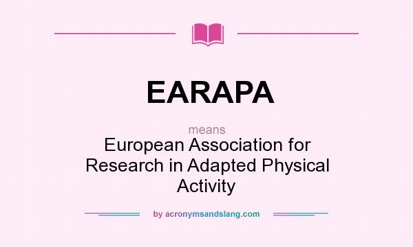 What does EARAPA mean? It stands for European Association for Research in Adapted Physical Activity