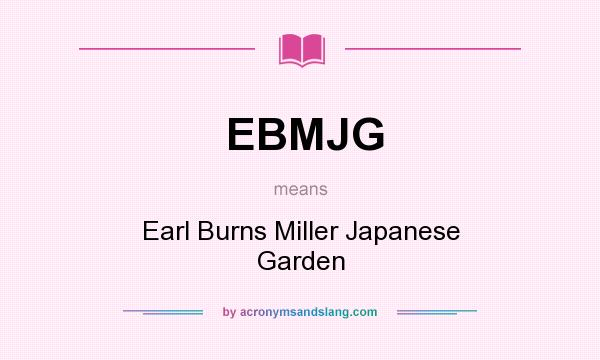What does EBMJG mean? It stands for Earl Burns Miller Japanese Garden
