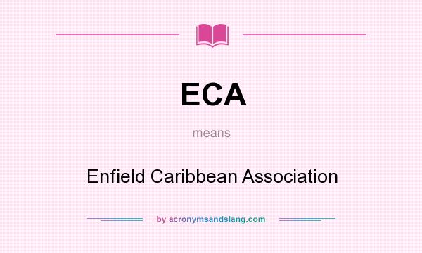 What does ECA mean? It stands for Enfield Caribbean Association