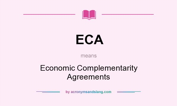 What does ECA mean? It stands for Economic Complementarity Agreements