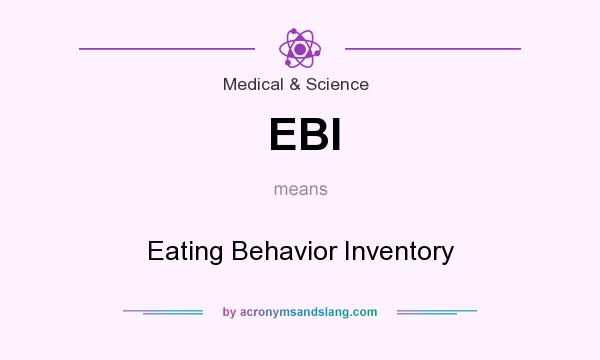 What does EBI mean? It stands for Eating Behavior Inventory