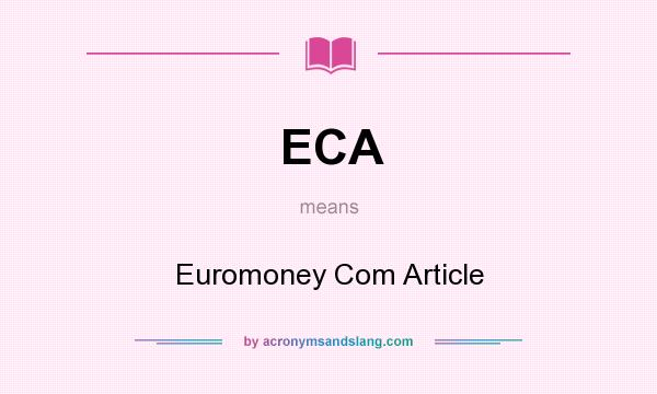 What does ECA mean? It stands for Euromoney Com Article