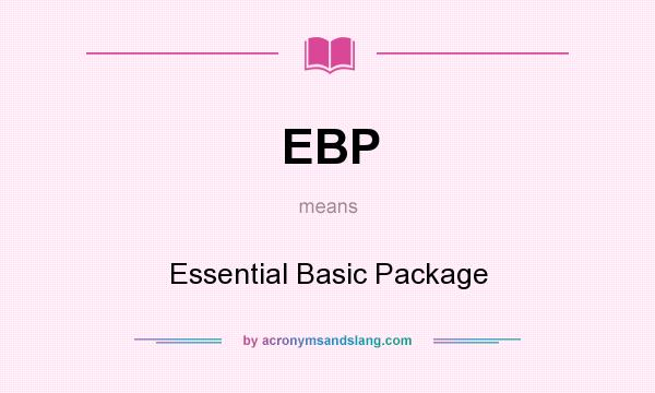 What does EBP mean? It stands for Essential Basic Package