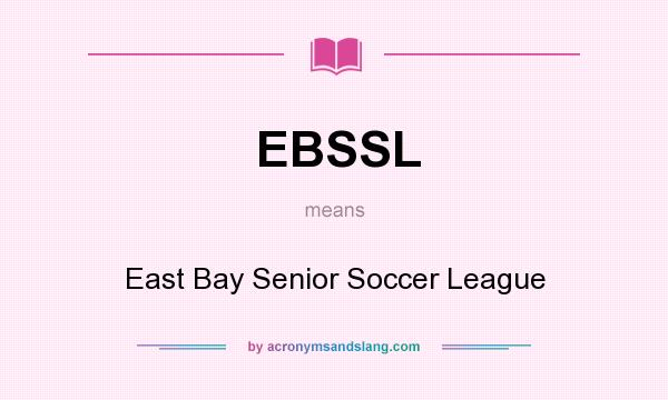 What does EBSSL mean? It stands for East Bay Senior Soccer League