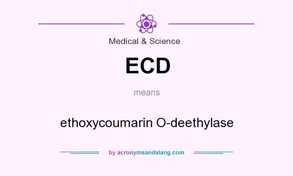 What does ECD mean? It stands for ethoxycoumarin O-deethylase