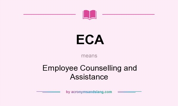 What does ECA mean? It stands for Employee Counselling and Assistance