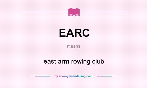 What does EARC mean? It stands for east arm rowing club
