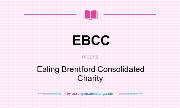 What does EBCC mean? It stands for Ealing Brentford Consolidated Charity
