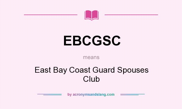 What does EBCGSC mean? It stands for East Bay Coast Guard Spouses Club