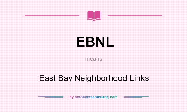 What does EBNL mean? It stands for East Bay Neighborhood Links