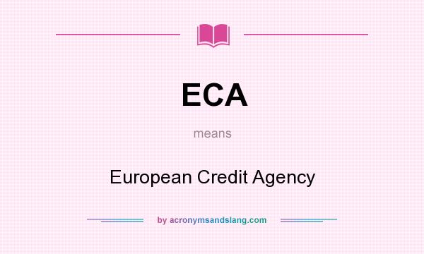 What does ECA mean? It stands for European Credit Agency