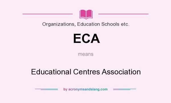 What does ECA mean? It stands for Educational Centres Association