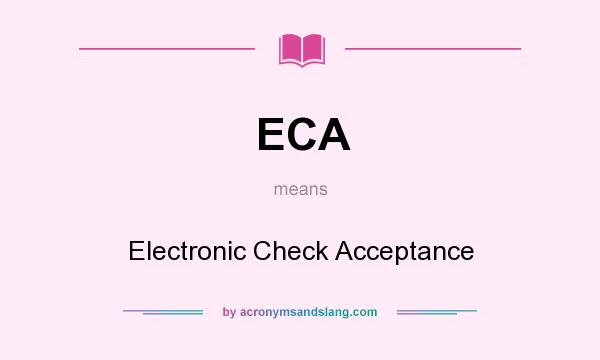What does ECA mean? It stands for Electronic Check Acceptance