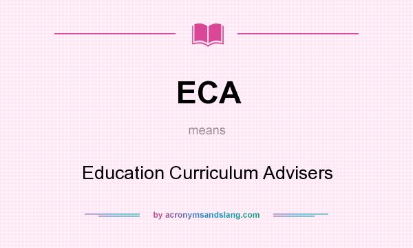 What does ECA mean? It stands for Education Curriculum Advisers