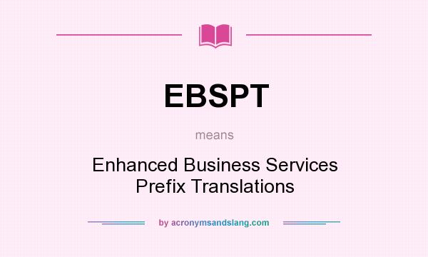 What does EBSPT mean? It stands for Enhanced Business Services Prefix Translations