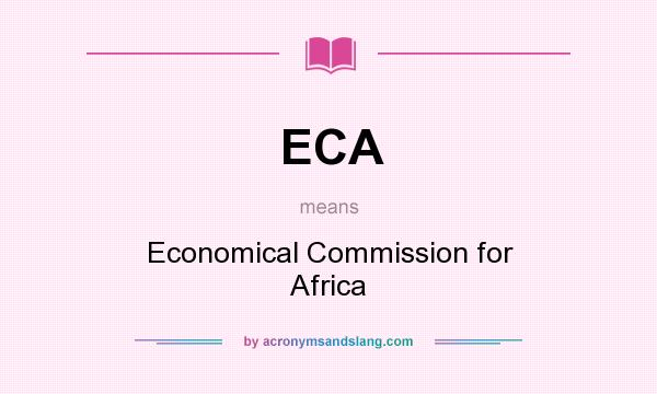 What does ECA mean? It stands for Economical Commission for Africa