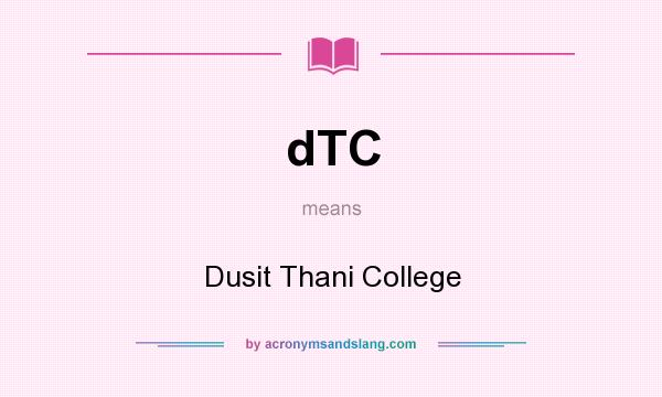 What does dTC mean? It stands for Dusit Thani College