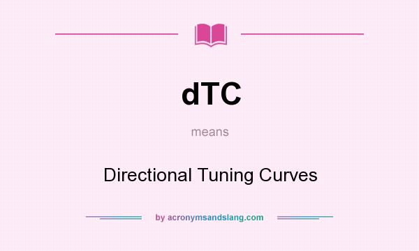 What does dTC mean? It stands for Directional Tuning Curves