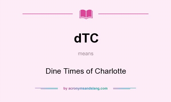 What does dTC mean? It stands for Dine Times of Charlotte