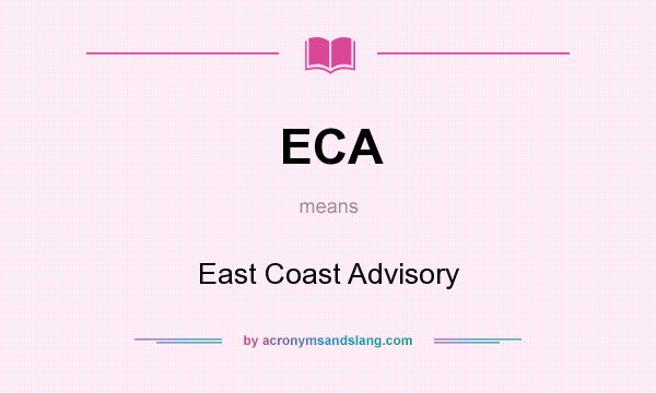 What does ECA mean? It stands for East Coast Advisory