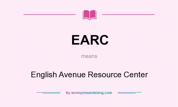 What does EARC mean? It stands for English Avenue Resource Center