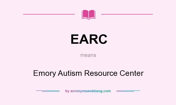 What does EARC mean? It stands for Emory Autism Resource Center