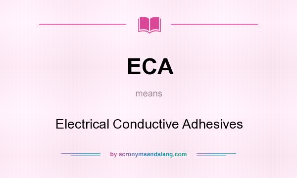 What does ECA mean? It stands for Electrical Conductive Adhesives