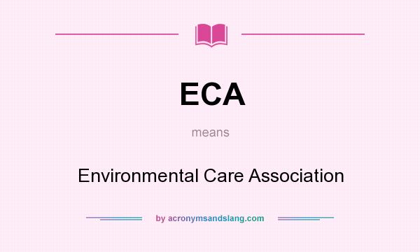 What does ECA mean? It stands for Environmental Care Association