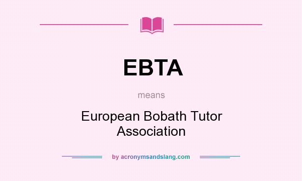 What does EBTA mean? It stands for European Bobath Tutor Association