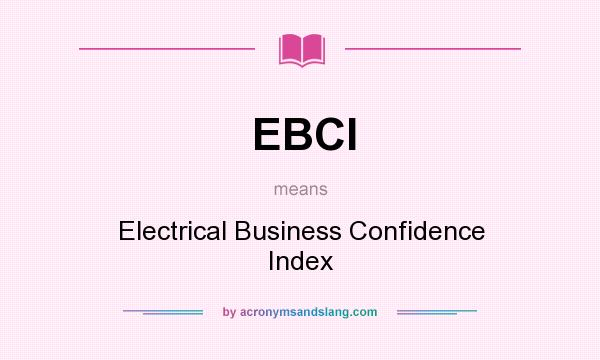 What does EBCI mean? It stands for Electrical Business Confidence Index