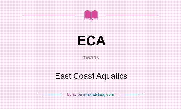 What does ECA mean? It stands for East Coast Aquatics