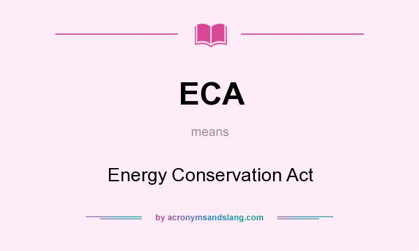 What does ECA mean? It stands for Energy Conservation Act