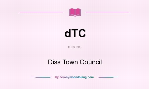 What does dTC mean? It stands for Diss Town Council