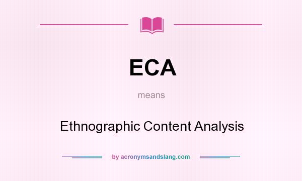 What does ECA mean? It stands for Ethnographic Content Analysis