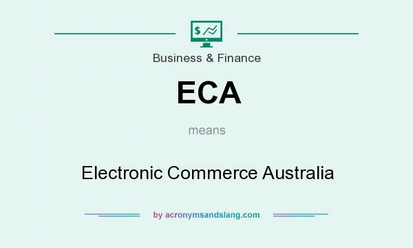 What does ECA mean? It stands for Electronic Commerce Australia