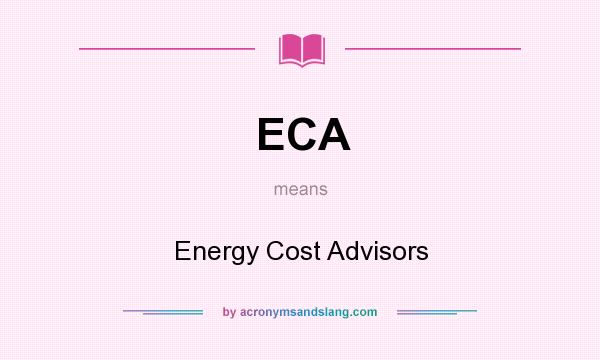 What does ECA mean? It stands for Energy Cost Advisors