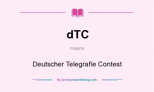 What does dTC mean? It stands for Deutscher Telegrafie Contest