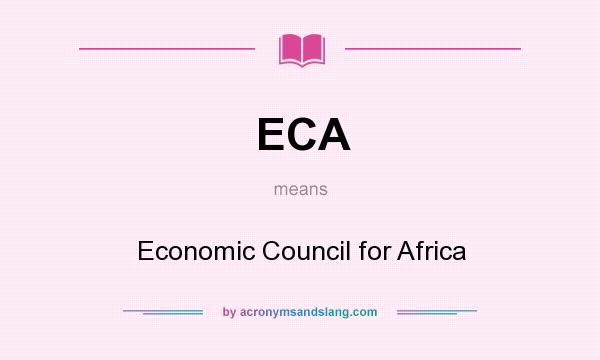 What does ECA mean? It stands for Economic Council for Africa