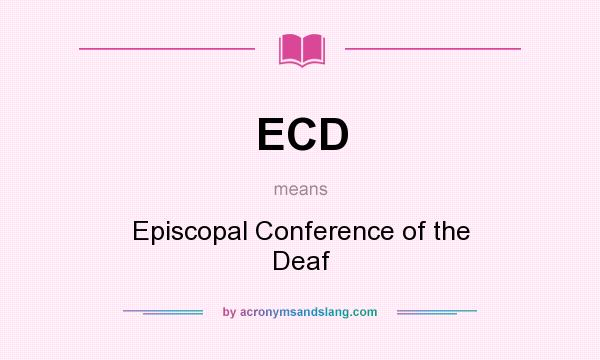 What does ECD mean? It stands for Episcopal Conference of the Deaf
