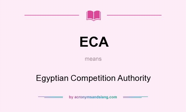 What does ECA mean? It stands for Egyptian Competition Authority