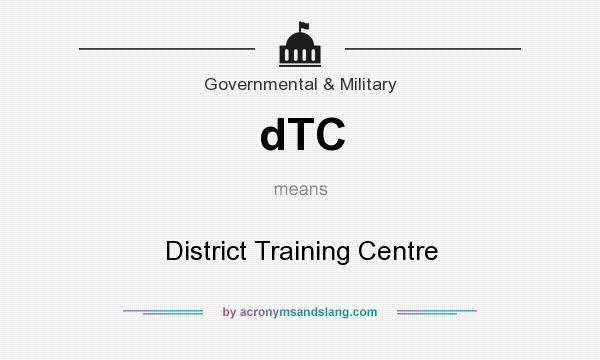 What does dTC mean? It stands for District Training Centre