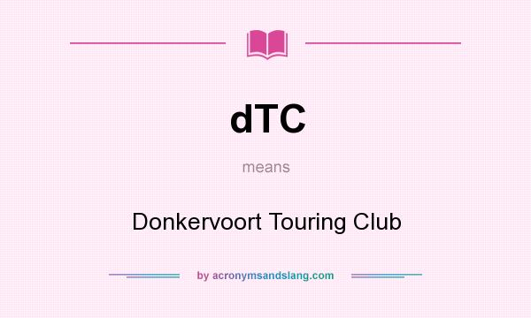 What does dTC mean? It stands for Donkervoort Touring Club