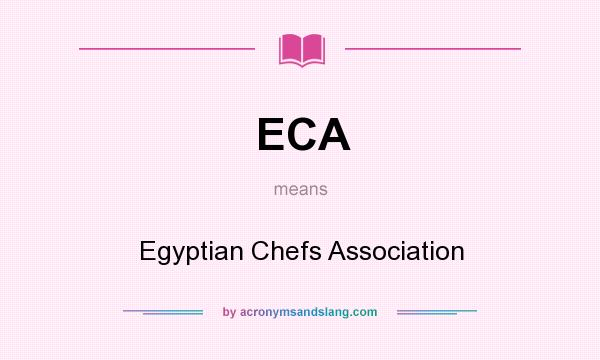 What does ECA mean? It stands for Egyptian Chefs Association