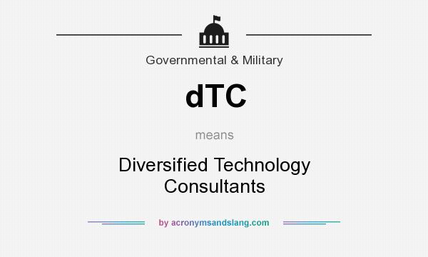 What does dTC mean? It stands for Diversified Technology Consultants