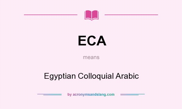What does ECA mean? It stands for Egyptian Colloquial Arabic