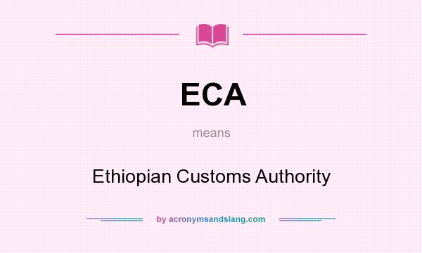 What does ECA mean? It stands for Ethiopian Customs Authority