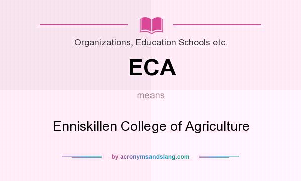 What does ECA mean? It stands for Enniskillen College of Agriculture