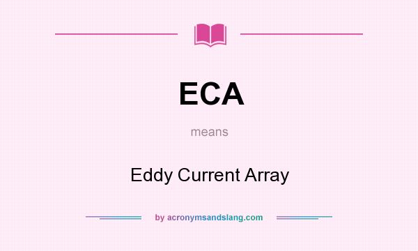 What does ECA mean? It stands for Eddy Current Array