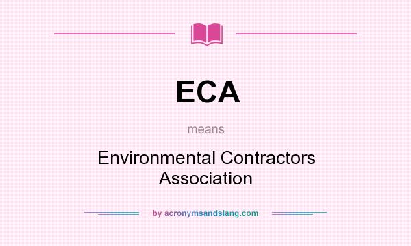 What does ECA mean? It stands for Environmental Contractors Association