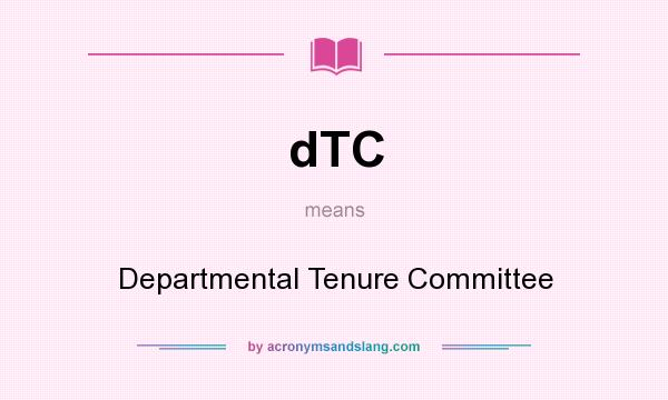 What does dTC mean? It stands for Departmental Tenure Committee